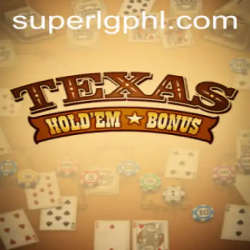 Texas Holdem Bonus: Exploring the Exciting World of Super LG